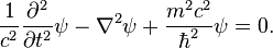  \frac {1}{c^2} \frac{\partial^2}{\partial t^2} \psi - \nabla^2 \psi + \frac {m^2 c^2}{\hbar^2} \psi = 0. 